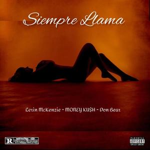 Siempre Llama (feat. MONEY KU$H & DonBear) [Explicit]