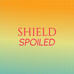 Shield Spoiled