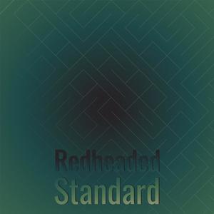 Redheaded Standard