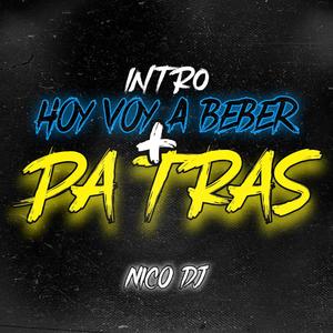 Pa Tras + Intro Hoy voy a Beber(Nico Dj)[rkt]