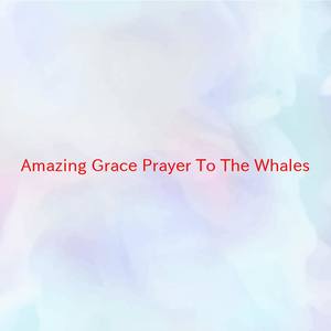 Amazing Grace (Prayer To The Whales)(Karaoke)