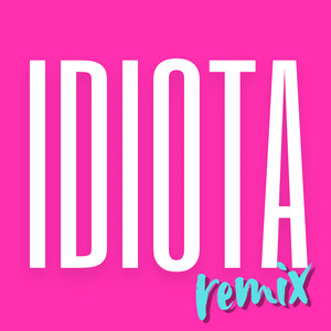 IDIOTA (REMIX) [Explicit]