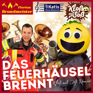 Das Feuerhäusel brennt (Kloß mit Soß Remix)