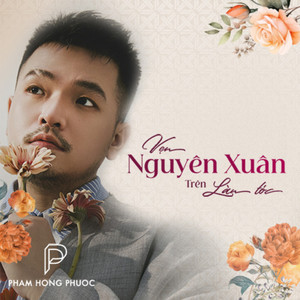 Phạm Hồng Phước - Vẹn Nguyên Xuân Trên Làn Tóc