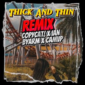 Thick And Thin (feat. Ian Byarm & Camvp) [Remix]