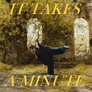 It Takes A Minute (Explicit)