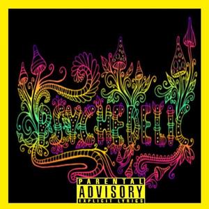 PSYCHEDELIC (Explicit)