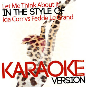 Let Me Think About It (Karaoke Version|In the Style of Ida Corr vs Fedde Le Grand|伴奏)