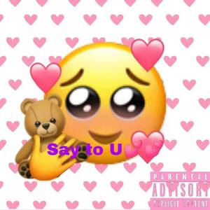 Say to U