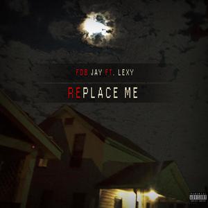 Replace Me (feat. Lexy Redd) (Explicit)