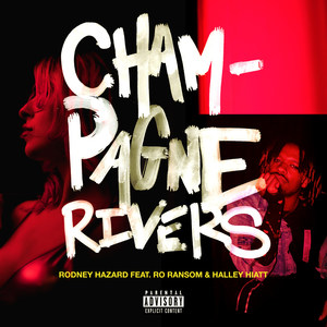 Champagne Rivers(feat. Ro Ransom & Halley Hiatt) (Explicit)