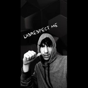 Disrespect Me (Explicit)