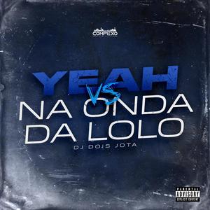 YEAH VS NA ONDA DA LOLO (Explicit)