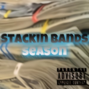 Stackin Bands Season (Explicit)