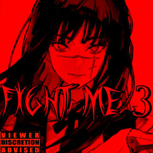 FIGHT ME 3! (Explicit)