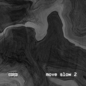 Move Slow 2 (Explicit)