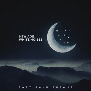 New Age White Noises – Baby Calm Dreams