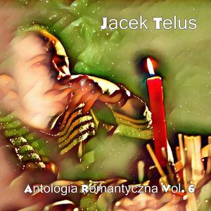 Jacek Telus: Antologia Romantyczna Vol. 6