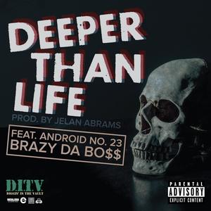 Deeper Than Life (feat. Android No. 23) [Explicit]