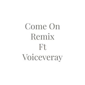 Come On (feat. Voiceveray) [Remix Version]