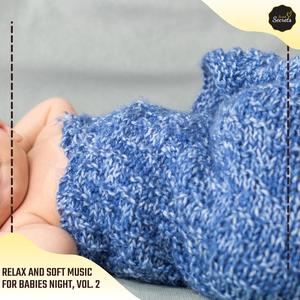 Relax And Soft Music For Babies Night, Vol. 2