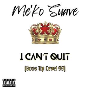 I Can't Quit (Boss Up Level 99) (Explicit)