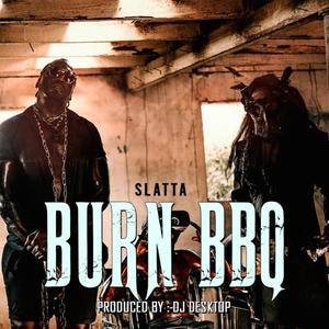 Burn Bbq (feat. SLATTA)