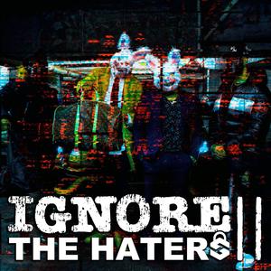 Ignore The Haters II (Explicit)