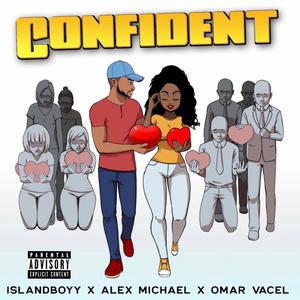 Confident(feat. Alex Michael & Omar Vacel) (Explicit)