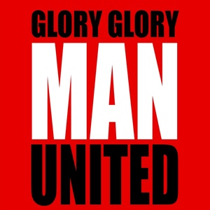 Glory Glory Man United