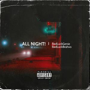 ALL NIGHT (feat. BadLuckBrahvo) [Explicit]