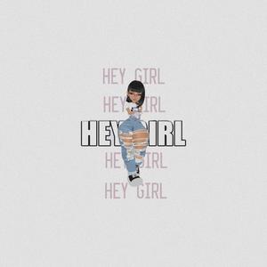 Hey Girl (Explicit)