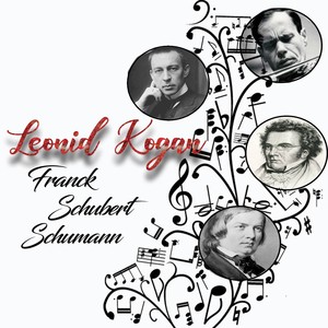 Leonid Kogan / Franck, Schubert & Schumann