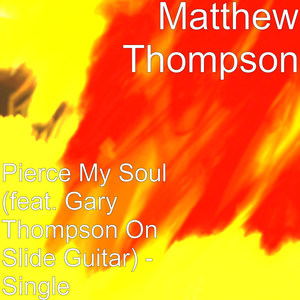 Pierce My Soul (feat. Gary Thompson on Slide Guitar)