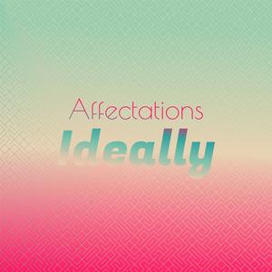 Affectations Ideally