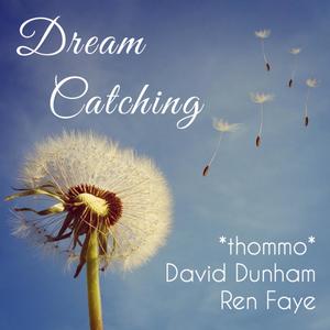 Dream Catching (feat. David Dunham & Ren Faye)