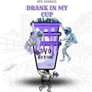 DRANK IN MY CUP (Explicit)