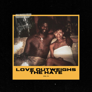 "Love Outweighs the Hate, Vol. III" (Explicit)