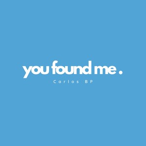 you found me.