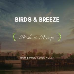 Birds & Breeze - Nature Music Series, Vol.37