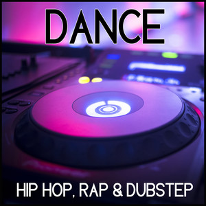 Dance: Hip Hop, Rap & Dubstep