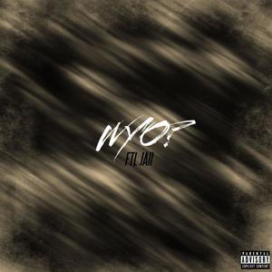 WYO? (What You On) (Explicit)