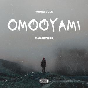 OMOOYAMI (feat. Mailervibes) [Explicit]