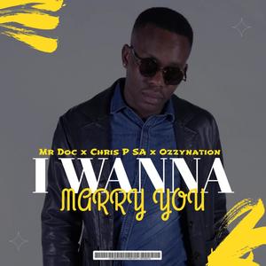 I WANNA MARRY YOU (feat. Mr Doc & Ozzynation)