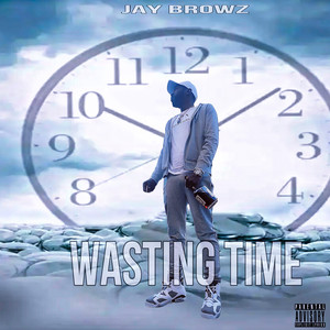 Wasting Time (Explicit)