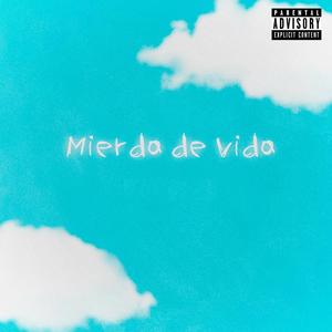 mierda de vida (Explicit)