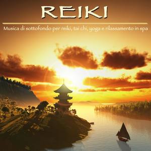 Reiki – Musica di sottofondo per reiki, tai chi, yoga e rilassamento in spa