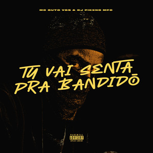 Tu Vai Senta Pra Bandido (Explicit)