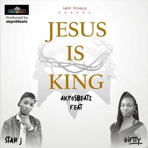 Jesus Is King (feat. Giftty & Star J)
