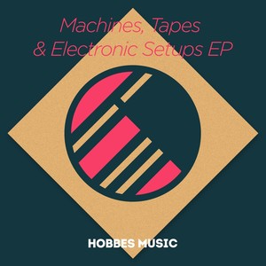 Machines, Tapes & Electronic Setups EP